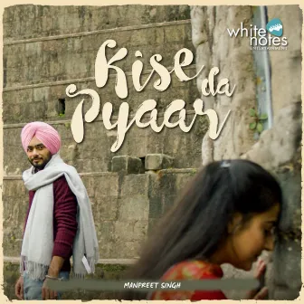 Kise Da Pyaar by Manpreet Singh