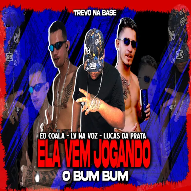 Ela Vem Jogando o Bum Bum (feat. Trevo Na Base)