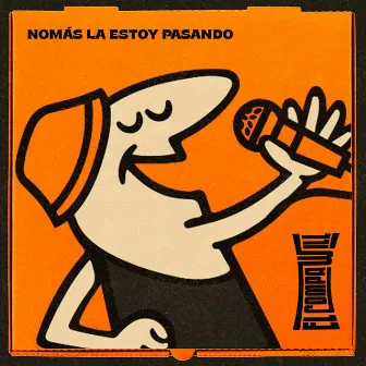 Nomas la estoy pasando by El Compa Will