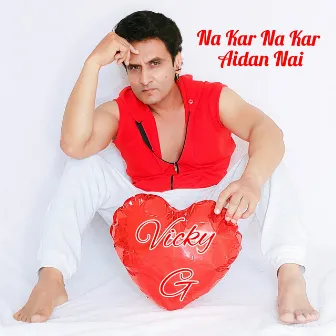 Na Kar Na Kar Aidan Nai by Vicky G