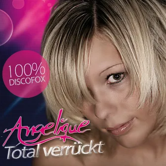 Total verrückt by Angelique