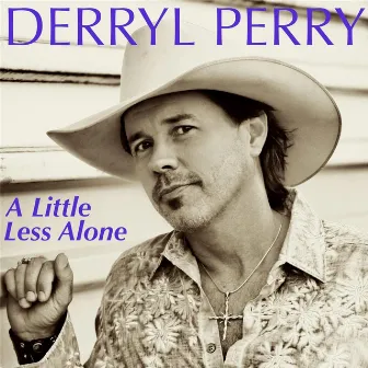 A Little Less Alone by Derryl Perry