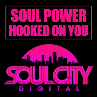 Hooked On You by Soul Power