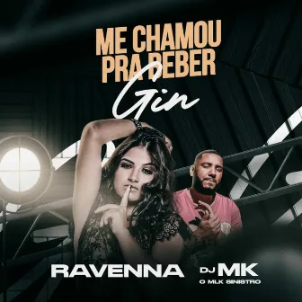 Me Chamou Pra Beber Gin by Mc Ravenna