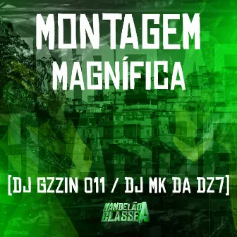 Montagem Magnífica by DJ Gzzin 011