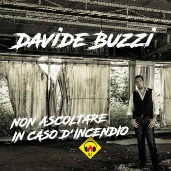 Non ascoltare in caso d'incendio by Davide Buzzi