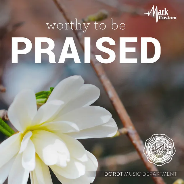 Worthy to Be Praised! (Version for SATB Choir)