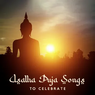 Asalha Puja Songs To Celebrate by Relaxing Hindi