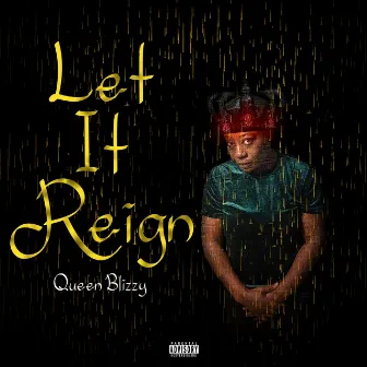 Let it reign by Queen Blizzy