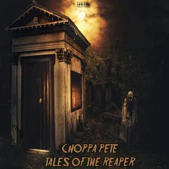 Tales of the Reaper by Choppa Pete