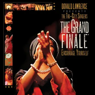 Grand Finale' by Donald Lawrence & The Tri-City Singers