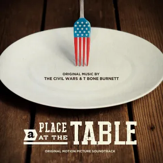 A Place at the Table (Original Motion Picture Soundtrack) by The Civil Wars