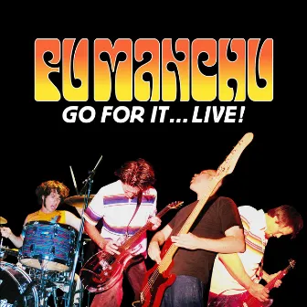 Go For It...Live! by Fu Manchu