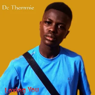 Loving You by Dc Themmie