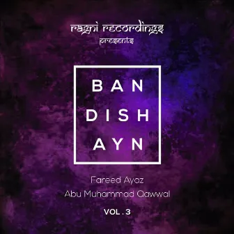 Bandishayn, Vol. 3 by Fareed Ayaz Abu Muhammad Qawwal