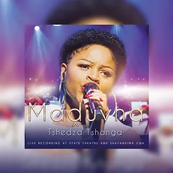 Tshedza Tshanga (Live Recording At state Theatre) by Maduvha