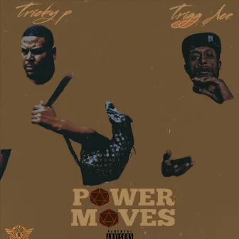 Power Moves (feat. Trigg Ace) by Tricky P