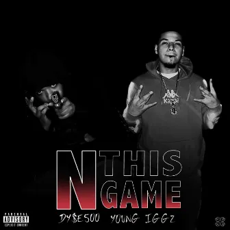 N This Game (feat. Young Iggz) by DY$E500