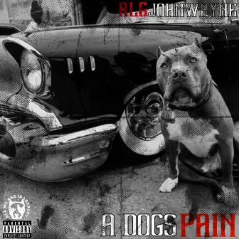 A Dogs Pain by RLGJohnWayne