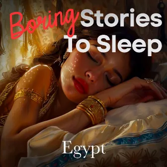 Boring Stories to Sleep: Egypt by Emilien Levistre