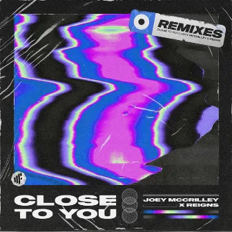 Close to You (Remixes) by Joey McCrilley