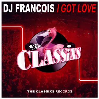 I Got Love by DJ Francois