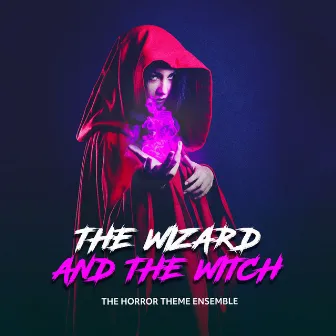 The Wizard and the Witch by The Horror Theme Ensemble