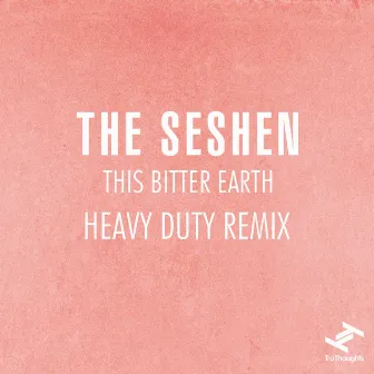 This Bitter Earth (Heavy Duty Remix) by The Seshen