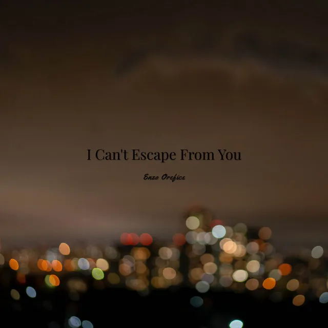 I Can't Escape From You