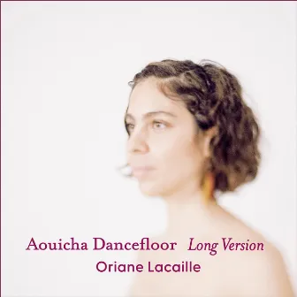 Aouicha Dancefloor (Long Version) by Oriane Lacaille