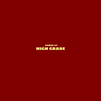 High Grade by GABBY GT