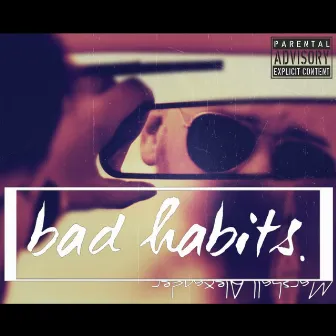 Bad Habits. by Marshall Alexander