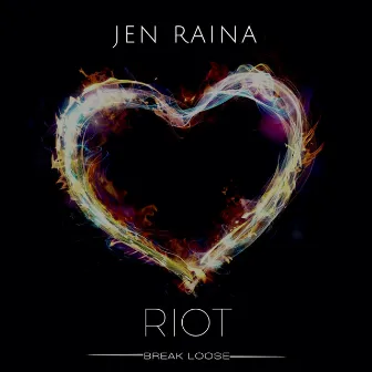 Riot (Break Loose) by Jen Raina