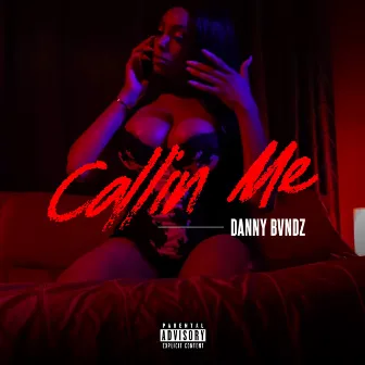 Callin Me by Danny Bvndz