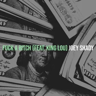 Fuck a Bitch by Joey Shady