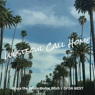 WestSoul Call Home by Allure the Million Dollar Bitch