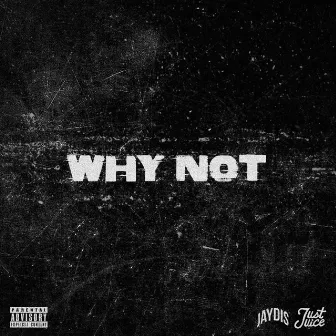 Why Not by Jaydis