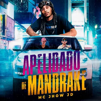 Apelidado de Mandrake by MC Jhow JD