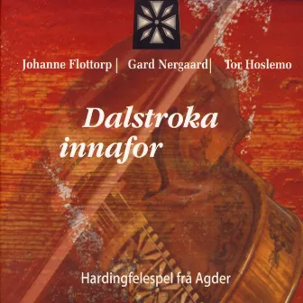 Dalstroka Innafor - Hardingfelespel Frå Agder by Johanne Flottorp