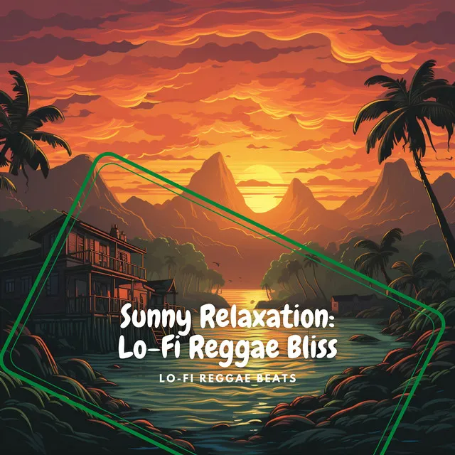 Sunny Relaxation: Lo-Fi Reggae Bliss