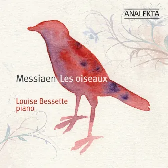 Messiaen: Les Oiseaux by Louise Bessette