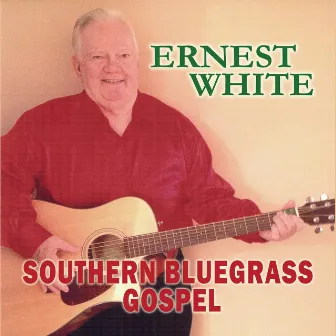 Southern Bluegrass Gospel by Ernest White