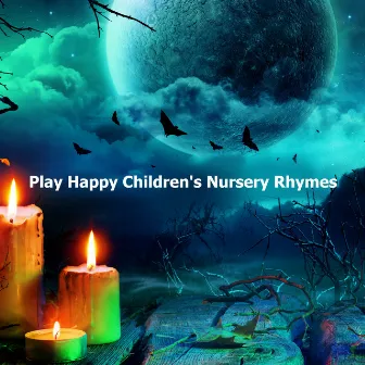 Play Happy Children's Nursery Rhymes by Nursery Rhymes and Kids Songs