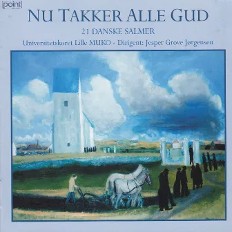 Nu Takker Alle Gud - 21 Danske Salmer by Copenhagen University Choir Lille MUKO