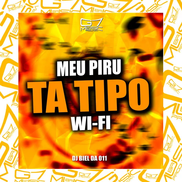 Meu Piru Ta Tipo Wi-Fi