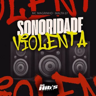 Sonoridade Violenta by Mc Magrinho