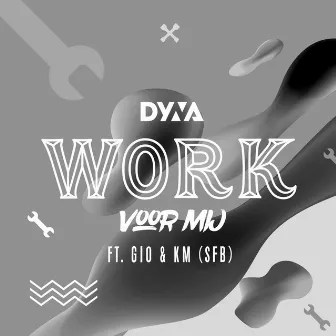 Work Voor Mij (feat. Gio & KM) by Dyna