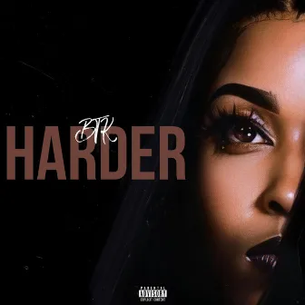 Harder by BTK