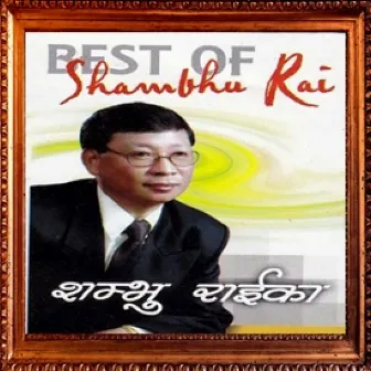 Best Of Shambhu Rai by Shambhu Rai