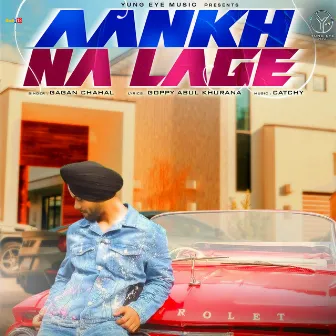 Aankh Na Lage by Gagan Chahal